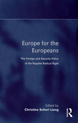Read Europe for the Europeans: The Foreign and Security Policy of the Populist Radical Right - Christina Schori Liang | ePub