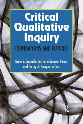 Full Download Critical Qualitative Inquiry: Foundations and Futures - Gaile Sloan Cannella | ePub
