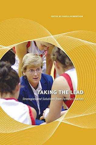 Read Online Taking the Lead: Strategies and Solutions from Female Coaches - Sheila Robertson file in PDF