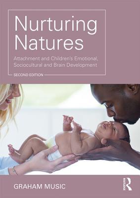 Download Nurturing Natures: Attachment and Children's Emotional, Sociocultural and Brain Development - Graham Music file in ePub