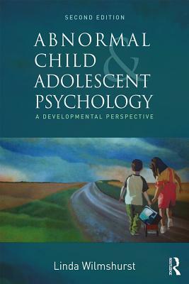 Download Abnormal Child and Adolescent Psychology: A Developmental Perspective, Second Edition - Linda Wilmshurst file in PDF