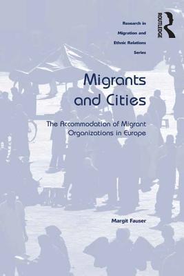 Download Migrants and Cities: The Accommodation of Migrant Organizations in Europe - Margit Fauser | ePub