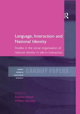 Download Language, Interaction and National Identity: Studies in the Social Organisation of National Identity in Talk-In-Interaction - Stephen K. Hester | ePub