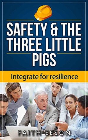 Read Online Safety & The Three Little Pigs: Why to integrate safety for resilience in the business - Faith Eeson | PDF