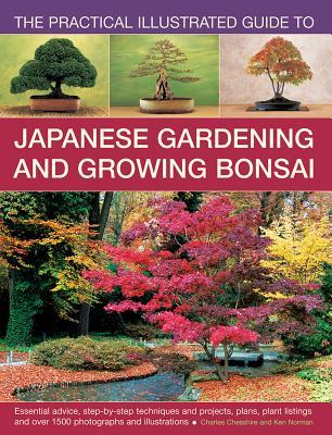 Read The Practical Illustrated Guide to Japanese Gardening and Growing Bonsai: Essential Advice, Step-By-Step Techniques and Projects, Plans, Plant Listings and Over 1500 Photographs and Illustrations - Charles Chesshire | ePub