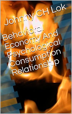 Download Behavioral Economy And Psychological Consumption Relationship - Johnny C.H. Lok file in ePub
