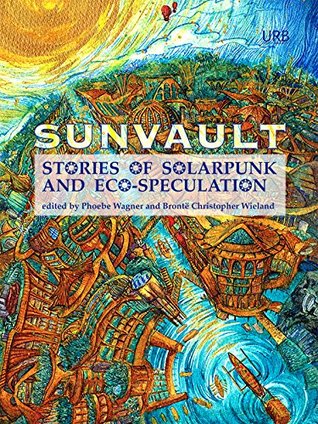 Download Sunvault: Stories of Solarpunk and Eco-Speculation - Phoebe Wagner file in PDF
