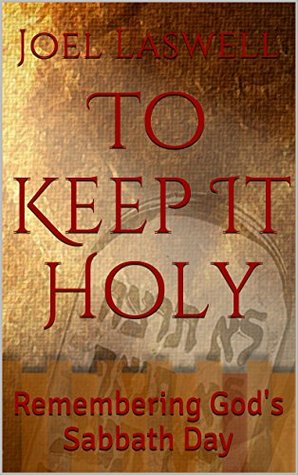Download To Keep It Holy: Remembering God's Sabbath Day - Joel Laswell file in ePub