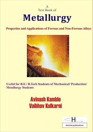 Read A Text Book of Metallurgy: Properties and Applications of Ferrous and Non-ferrous Alloys - Avinash Kamble | ePub