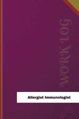 Full Download Allergist Immunologist Work Log: Work Journal, Work Diary, Log - 120 Pages, 6 X 9 Inches - Orange Logs file in ePub