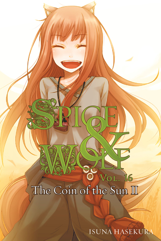 Download Spice & Wolf, Vol. 16: The Coin of the Sun II - Isuna Hasekura file in PDF