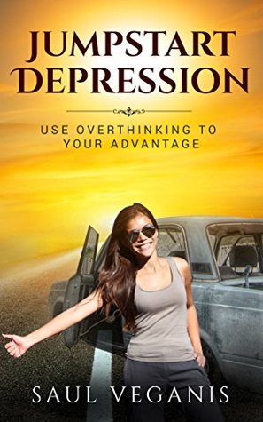 Read Jumpstart Depression: Use Overthinking to Your Advantage - Solomon Veganis | PDF