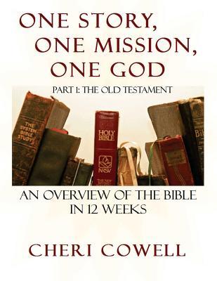 Read Online One Story, One Mission, One God: Part 1: The Old Testament - Cheri Cowell | ePub