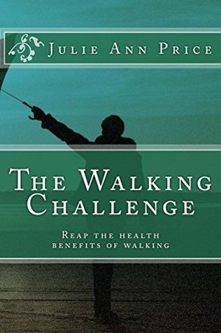 Read Online The Walking Challenge: Reap the Health Benefits of Walking (Life Design Journal Series Book 9) - Julie Ann Price file in ePub
