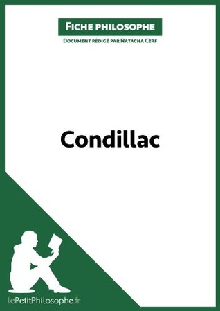 Read Online Condillac (Fiche philosophe): Comprendre la philosophie avec lePetitPhilosophe.fr (Grands Philosophes t. 9) - Natacha Cerf | PDF