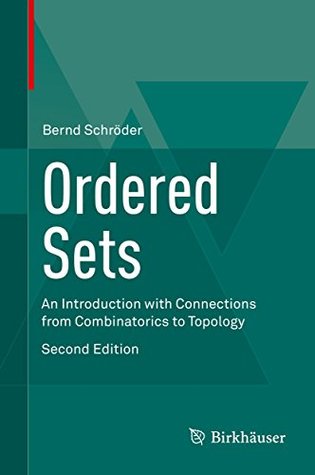 Full Download Ordered Sets: An Introduction with Connections from Combinatorics to Topology - Bernd Schröder | PDF
