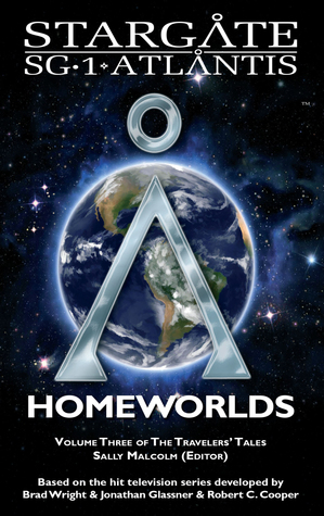 Full Download STARGATE SG-1 ATLANTIS: Homeworlds - Volume 3 of the Traveler's Tales - Sally Malcolm file in PDF