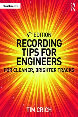 Download Recording Tips for Engineers: For Cleaner, Brighter Tracks - Tim Crich | ePub