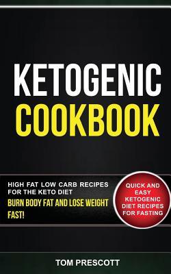 Read Online Ketogenic Cookbook: 2 in 1: Quick and Easy Ketogenic Diet Recipes for Fasting: High Fat Low Carb Recipes for the Keto Diet: Burn Body Fat and Lose Weight Fast! - Tom Prescott | PDF