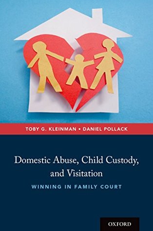 Read Online Domestic Abuse, Child Custody, and Visitation: Winning in Family Court - Toby G Kleinman file in PDF
