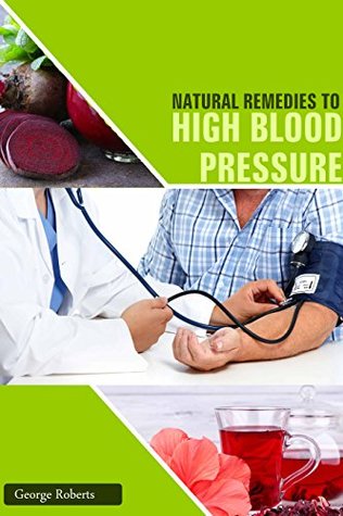 Full Download HIGH BLOOD PRESSURE: NATURAL REMEDIES TO REVESAL - George Roberts file in ePub