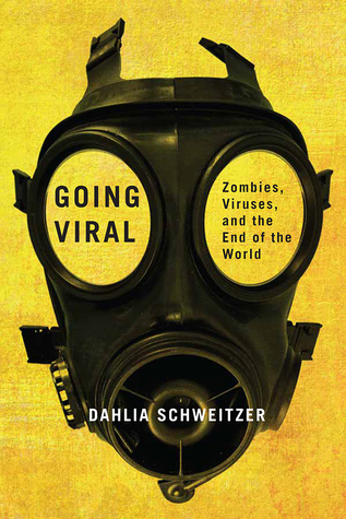 Read Going Viral: Zombies, Viruses, and the End of the World - Dahlia Schweitzer file in ePub