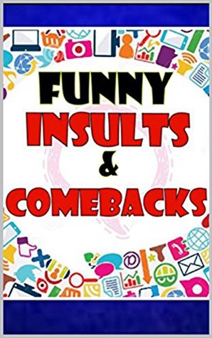 Download Memes: Funny Insults & Funny Memes: (Comebacks, Putdowns, Quips & Retorts With Dank Memes Comedy Too) - Memes file in PDF