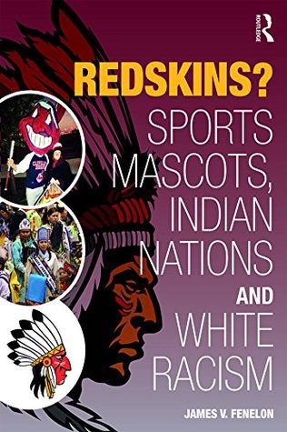 Download Redskins?: Sport Mascots, Indian Nations and White Racism (New Critical Viewpoints on Society) - James V. Fenelon file in PDF