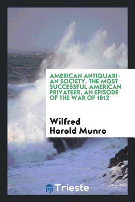 Download The Most Successful American Privateer, an Episode of the War of 1812 - Wilfred Harold Munro file in PDF