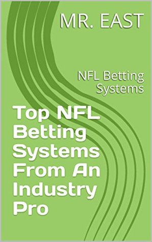 Download Top NFL Betting Systems From An Industry Pro: NFL Betting Systems - MR. EAST | PDF