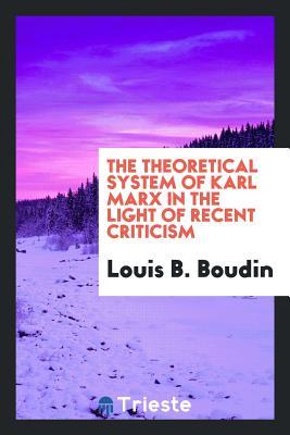 Download The Theoretical System of Karl Marx in the Light of Recent Criticism - Louis B. Boudin file in ePub