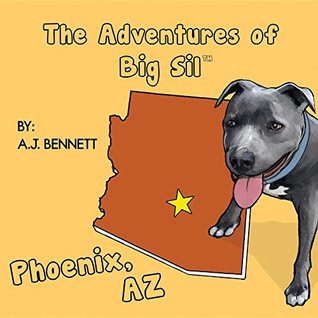 Read The Adventures of Big Sil Phoenix, AZ: Children's Book - A.J. Bennett | ePub