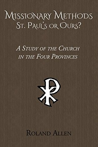 Read Missionary Methods: St. Paul's or Ours? A Study of the Church in the Four Provinces - Roland Allen | ePub