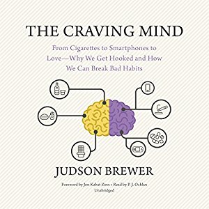 Download The Craving Mind: From Cigarettes to Smartphones to Love—Why We Get Hooked and How We Can Break Bad Habits - Judson Brewer | PDF