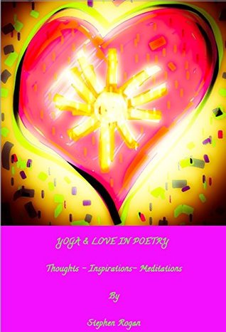 Download Yoga & Life & Love in Poetry: Thoughts, inspiration & meditation - stephen rogan | ePub
