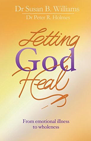 Download Letting God Heal: From emotional illness to wholeness - Dr Susan B. Williams file in PDF
