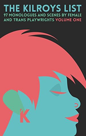 Read The Kilroys List: 97 Monologues and Scenes by Female and Trans Playwrights: 1 - The Kilroys | PDF