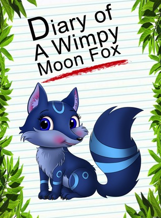 Full Download Diary Of A Wimpy Moon Fox (Animal Diary, #39) - Red Smith | PDF