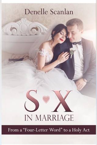 Download Sex in Marriage: from a Four-Letter Word to a Holy Act - Denelle Scanlan | ePub