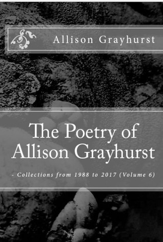 Download The Poetry of Allison Grayhurst - Collections from 1988 to 2017 (Volume 6) - Allison Grayhurst file in PDF