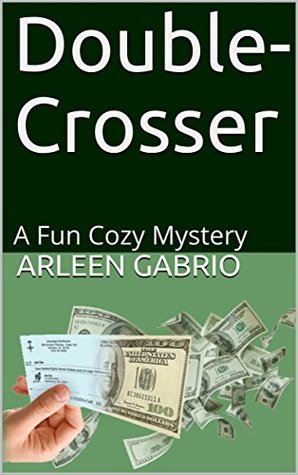 Read Double-Crosser: A Fun Cozy Mystery (Mike and Peter FBI Agents Book 39) - Arleen Gabrio file in ePub