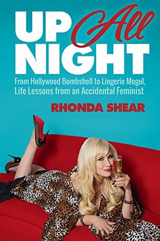 Download Up All Night: From Hollywood Bombshell to Lingerie Mogul, Life Lessons from an Accidental Feminist - Rhonda Shear file in PDF
