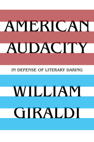 Read American Audacity: In Defense of Literary Daring - William Giraldi | PDF