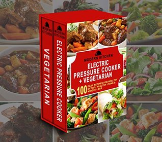 Read Online ELECTRIC PRESSURE COOKER   VEGETARIAN: Box Set - 100 Easy Recipes for: Healthy Eating, Healthy Living, & Weight Loss - Modern Kitchen file in ePub