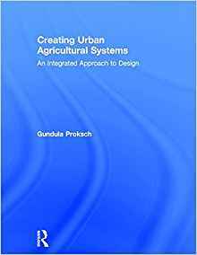 Read Creating Urban Agricultural Systems: An Integrated Approach to Design - Gundula Proksch | ePub