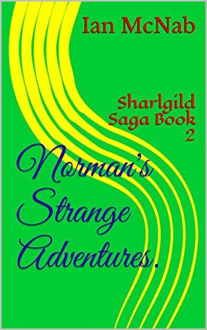 Download Norman's Strange Adventures.: Sharlgild Saga Book 2 - Ian McNab file in PDF