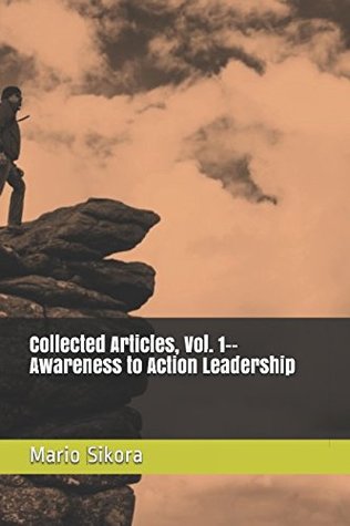 Read Collected Articles, Vol. 1--Awareness to Action Leadership - Mario Sikora file in ePub