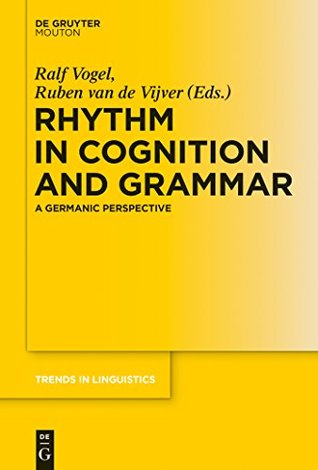 Full Download Rhythm in Cognition and Grammar: A Germanic Perspective (Trends in Linguistics. Studies and Monographs [TiLSM]) - Ralf Vogel file in ePub