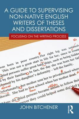 Download A Guide to Supervising Non-Native English Writers of Theses and Dissertations: Focusing on the Writing Process - John Bitchener | ePub