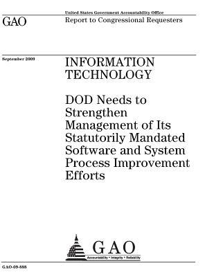 Full Download Information Technology: Dod Needs to Strengthen Management of Its Statutorily Mandated Software and System Process Improvement Efforts: Report to Congressional Requesters. - U.S. Government Accountability Office file in PDF